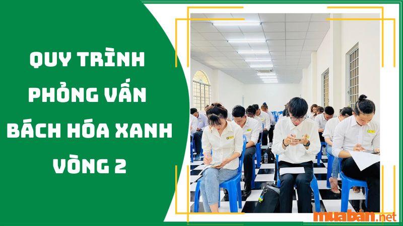 Quy trình phỏng vấn Bách Hóa Xanh vòng 2