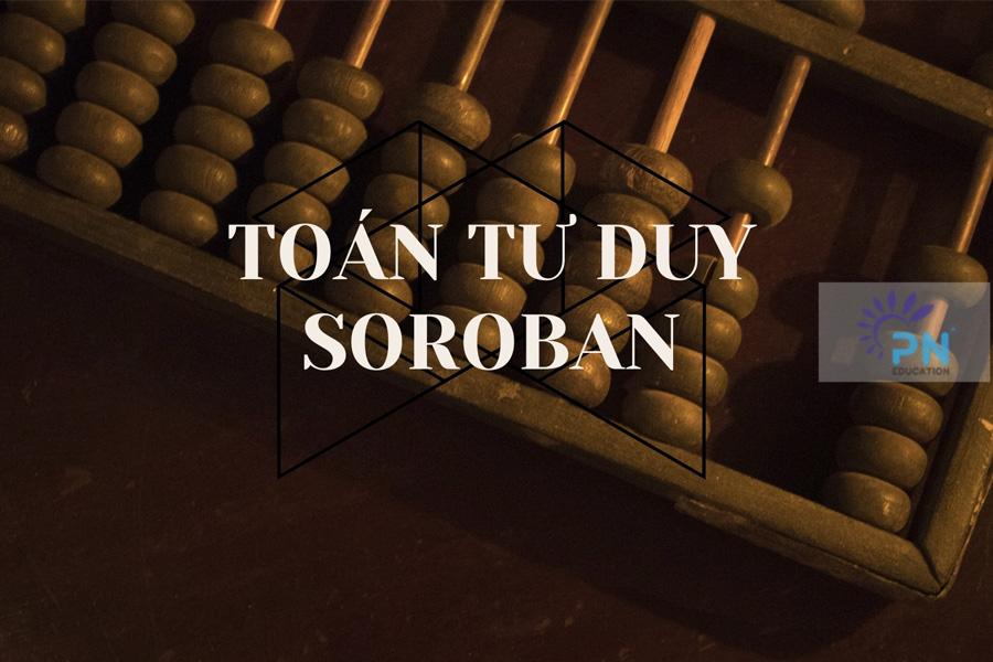 Sự thật về toán tư duy Soroban bố mẹ nên biết – Phương Nam Group Education- Phát Triển Giáo Dục – Đào Tạo Từ Tâm