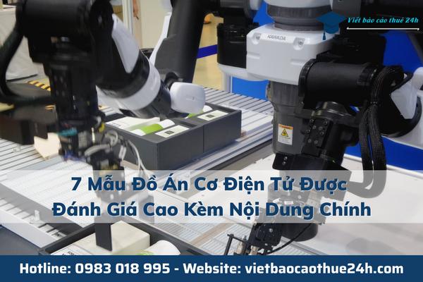 7 Mẫu Đồ Án Cơ Điện Tử Được Đánh Giá Cao Kèm Nội Dung Chính