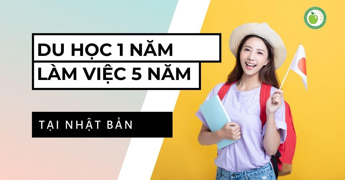 CHƯƠNG TRÌNH DU HỌC 1 NĂM - LÀM VIỆC 5 NĂM TẠI NHẬT BẢN