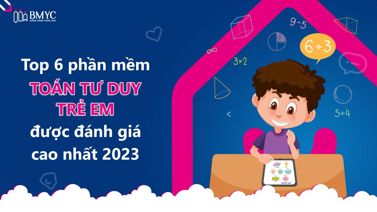 Top 6 phần mềm toán tư duy trẻ em được đánh giá cao nhất 2024