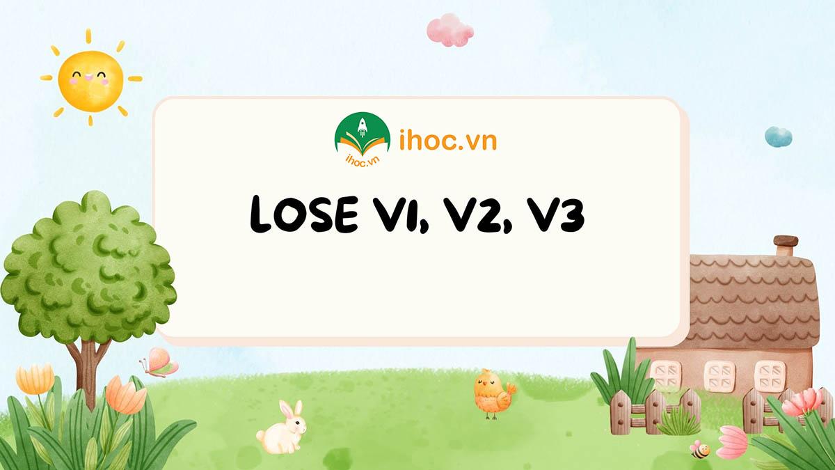 Quá khứ của lose là gì? Chia V1, V2 và V3 của lose thế nào?