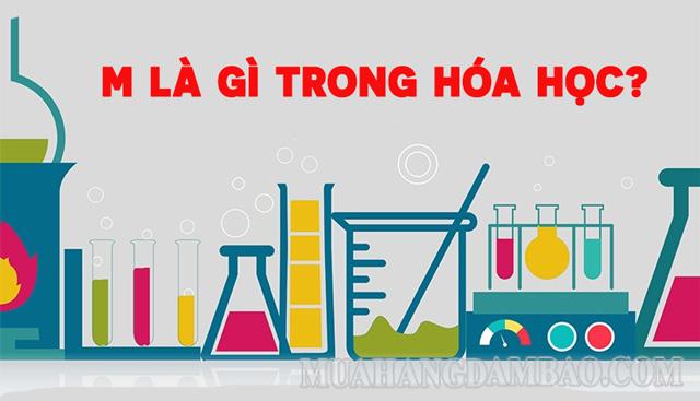 M và m là hai ký hiệu thường thấy trong hóa học