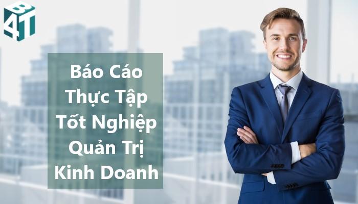 Top 10 Mẫu Báo Cáo Thực Tập Tốt Nghiệp Quản Trị Kinh Doanh Hay Nhất