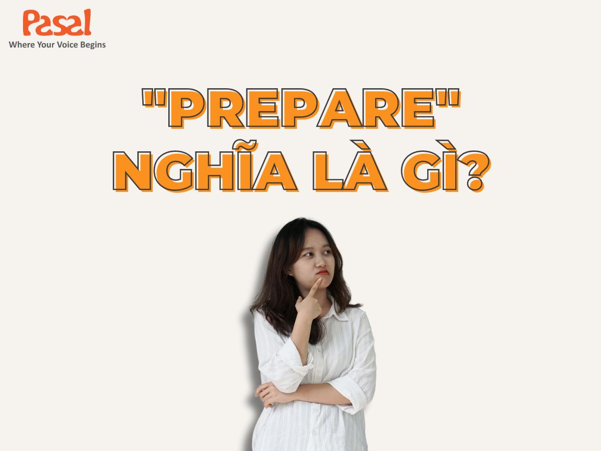 Prepare đi với giới từ gì? Các cấu trúc thường gặp và cách dùng