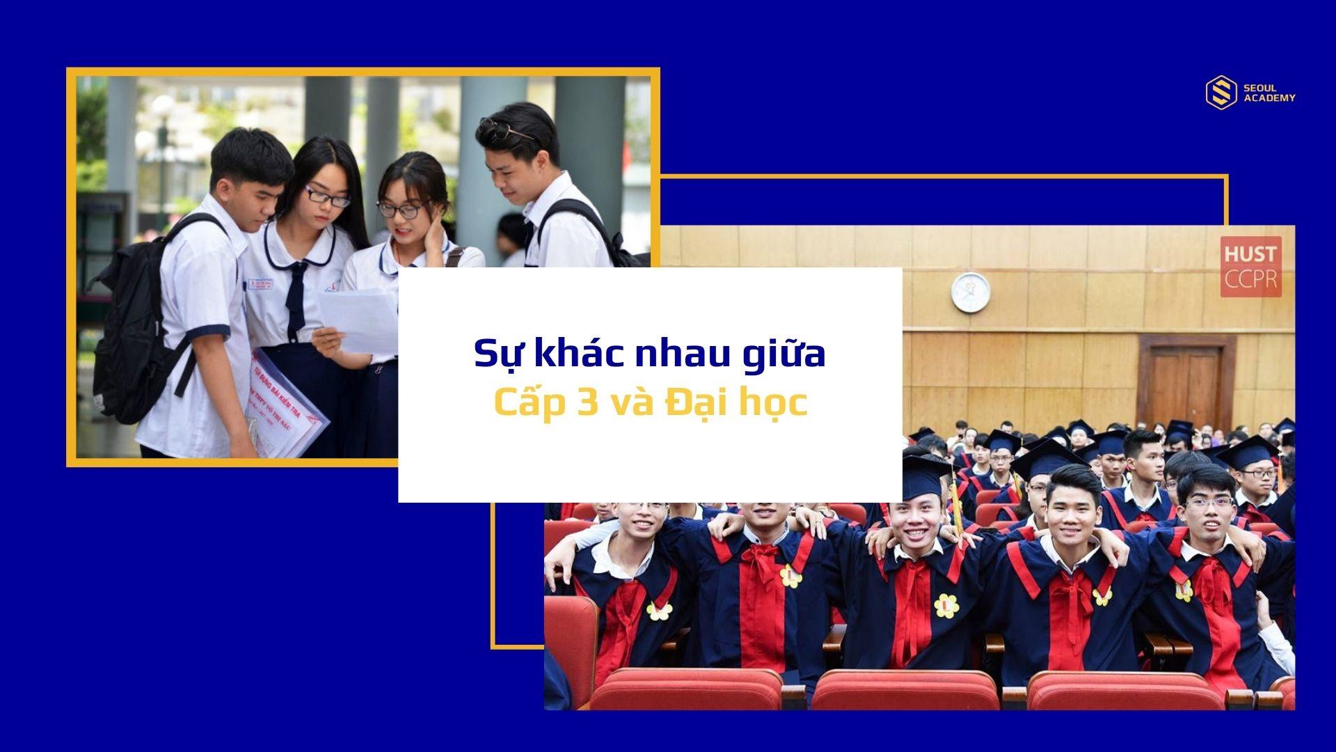 Sự giống nhau và khác nhau giữa Cấp 3 và Đại Học