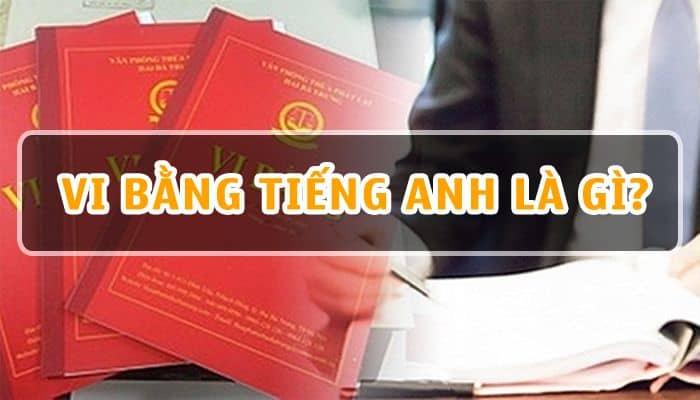 Vi bằng tiếng anh là gì ? Phân biệt vi bằng và công chứng