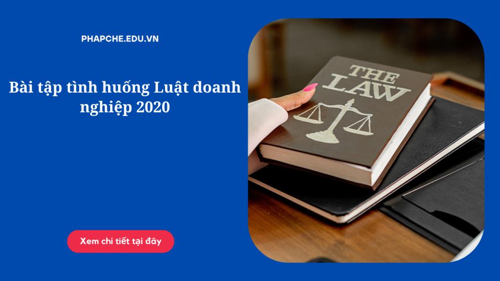 Bài tập tình huống Luật doanh nghiệp 2020