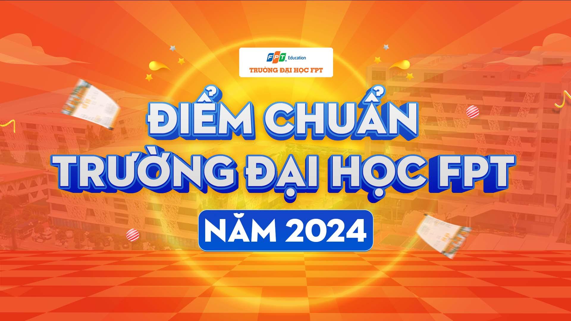 [Giải đáp] Điểm chuẩn Đại học FPT năm 2024