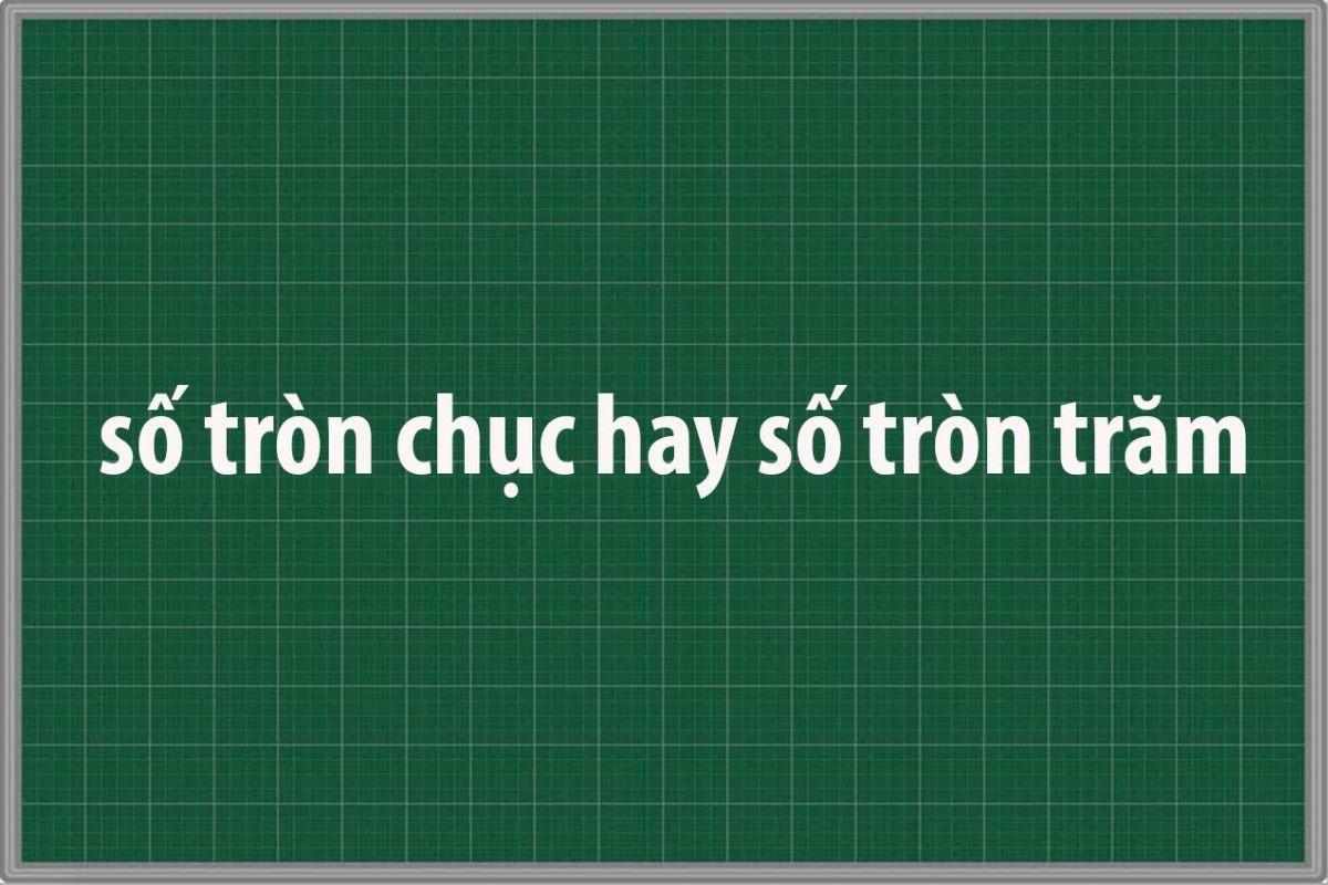 Số tròn trăm và số tròn chục