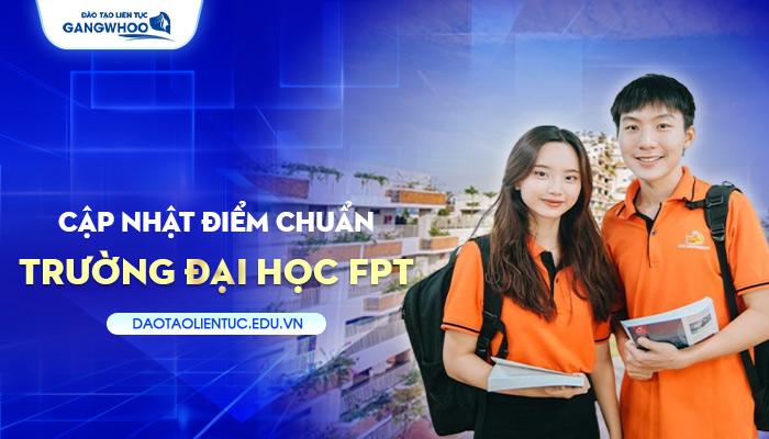 Cập Nhật Điểm Chuẩn Đại Học FPT Các Năm Mới Nhất