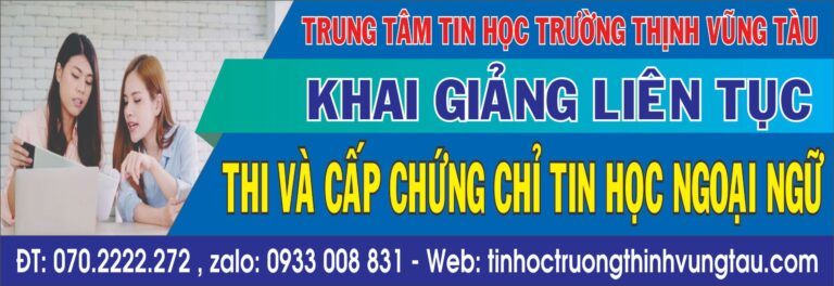 Thi Chứng Chỉ Tin Học Văn Phòng Từ Cơ Bản Đến Nâng Cao Tại Vũng Tàu