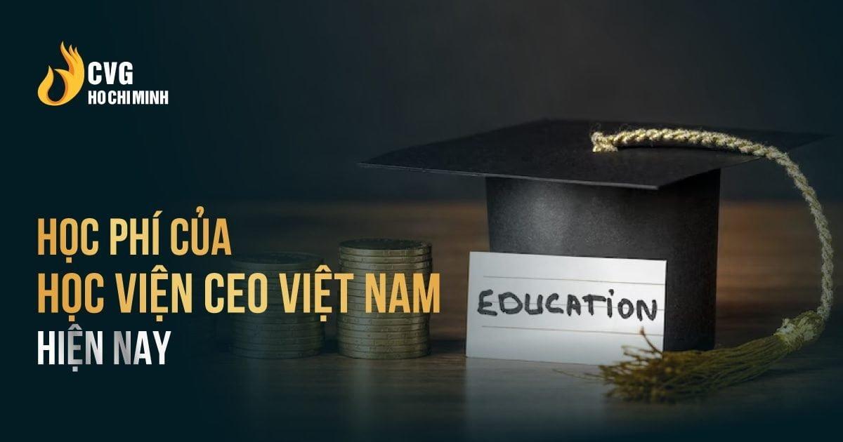 Học Viện CEO Việt Nam học phí như thế nào - có đắt không?