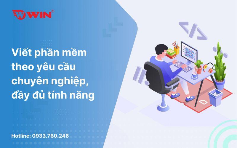 Viết phần mềm theo yêu cầu chuyên nghiệp, đầy đủ tính năng